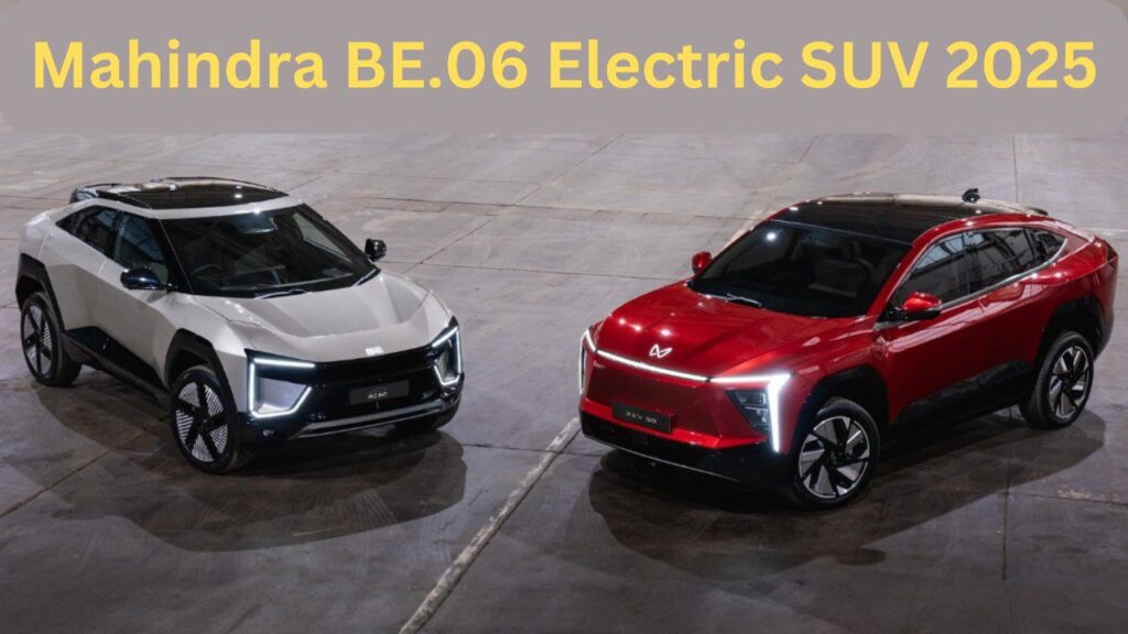 Mahindra BE.06 इलेक्ट्रिक SUV 2025 – डिज़ाइन, फीचर्स, रेंज, कीमत और तुलना